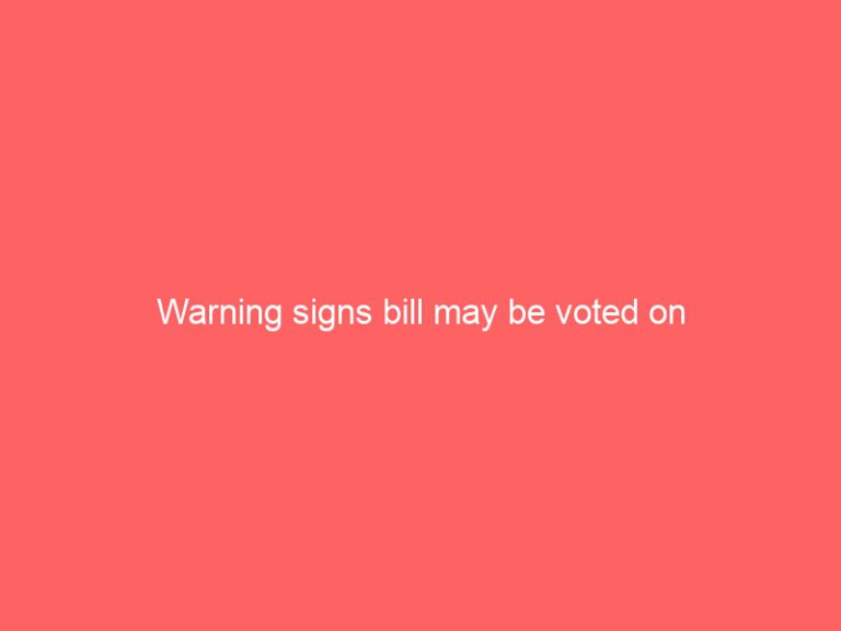 Warning signs bill may be voted on